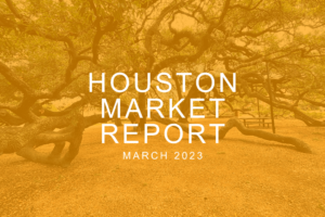 Houston Real Estate Market Report: Performance and Perspective in March 2023 showing housing market data and related graphs.