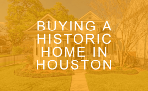 Buying a historic home in Houston, Texas can be difficult. Check out this guide to buying a Historic home in Houston from one of the top rated real estate firms in Houston's Inner Loop.