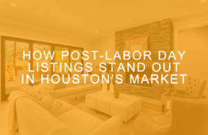 Header image for Houston blog post regarding selling your home after Labor Day.